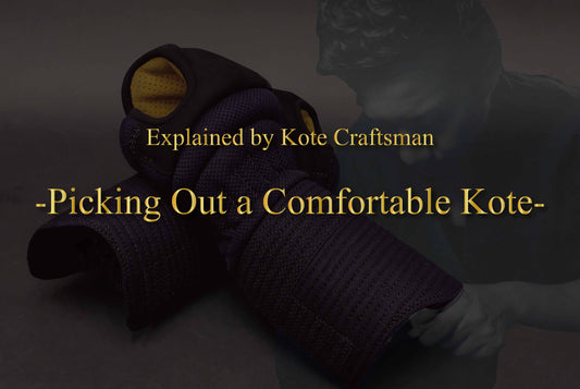 ~Picking Out a Comfortable Kote~ Explained by Kote Craftsman