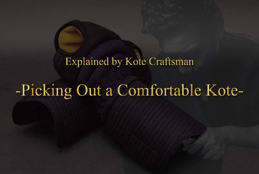 ～Picking Out a Comfortable Kote～ Explained by Kote Craftsman